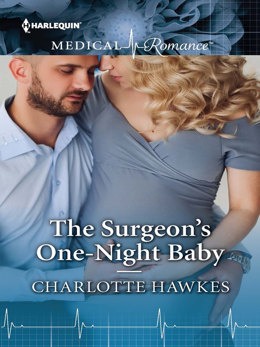 Title details for The Surgeon's One-Night Baby by Charlotte Hawkes - Available